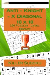 Killer Sudoku. Anti - Knight - X Diagonal. 10 x 10. 250 Puzzles. Level Bronze.