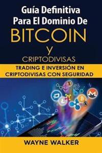 Guía Definitiva Para El Dominio De Bitcoin y Criptodivisas