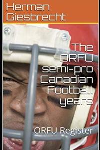 The ORFU semi-pro Canadian Football years