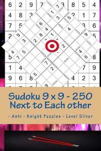 Sudoku 9 x 9 - 250 Next to Each other - Anti - Knight Puzzles - Level Silver