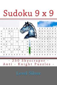 Sudoku 9 x 9 - 250 Skyscraper - Anti - Knight Puzzles - Level Silver
