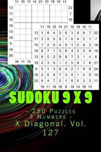 Sudoku 9 x 9 - 250 Puzzles 3 Numbers - X Diagonal. Vol. 127