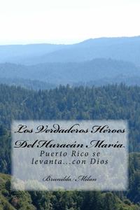 Los Verdaderos Héroes del Huracán María