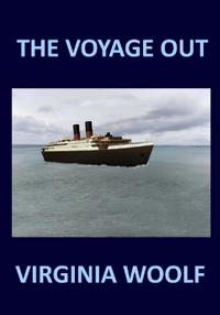 THE VOYAGE OUT Virginia Woolf