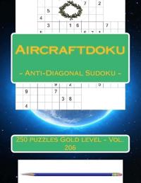 Aircraftdiku - Anti-Diagonal Sudoku - 250 puzzles Gold level - Vol. 206