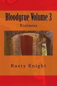 Bloodgrue Volume 3: Business