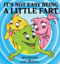 Bokomslag för "It's Not Easy Being A Little Fart"