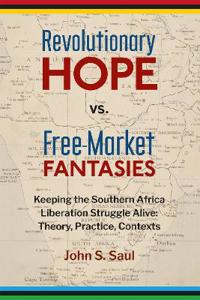 Revolutionary Hope Vs Free Market Fantasies
