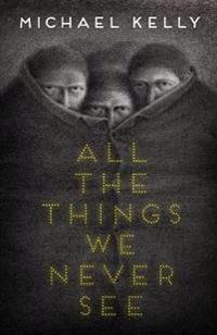 All the Things We Never See