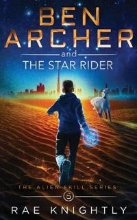 Kirjan kansi "Ben Archer and the Star Rider (The Alien Skill Series, Book 5)"