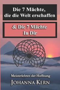 Die 7 Mächte, die die Welt erschaffen & Die 7 Mächte In Dir