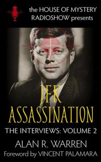 JFK Assassination Interviews : House of Mystery Radio Presents