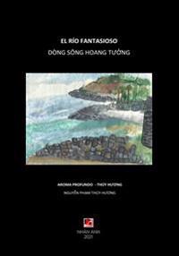 Dòng Sông Hoang Tu?ng - El Río Fantasioso (Vietnamese & Spanish edition)