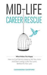 Mid-Life Career Rescue (What Makes You Happy)