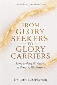 From Glory Seekers to Glory Carriers