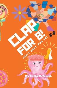 Clap for 8! Clap for Series Book 8!