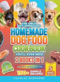 Bokomslag för "The Only Vet-Approved Homemade Dog Food Cookbook You'll Ever Need [2 Books In 1]"