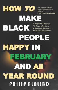 How to Make Black People Happy in February and All Year Round