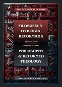 Filosofía y Teología Reformada Philosophy & Reformed Theology (Bilingual)