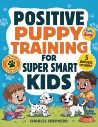 Positive Puppy Training for Super-Smart Kids