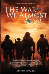 The War We Almost Lost