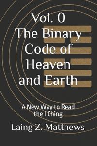 The Binary Code of Heaven and Earth