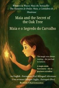 Maia and the Secret of the Oak Tree (An English - Portuguese (Portugal) Bilingual Adventure)