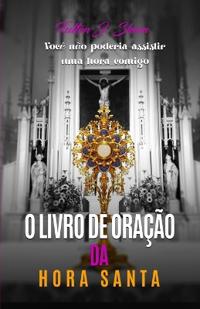 O Livro de Orações Da Hora Santa