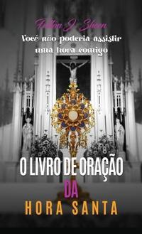 O Livro de Orações Da Hora Santa