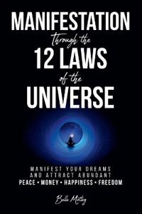 Manifestation Through the 12 Laws of the Universe