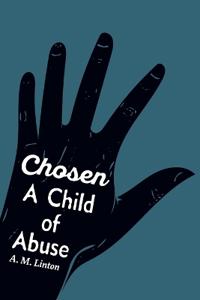 Chosen - A Child of Abuse