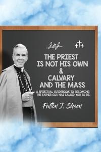 Bokomslag för "The Priest Is Not His Own & Calvary and the Mass"