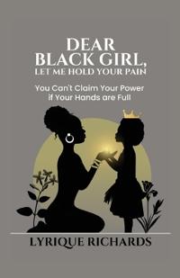 Kirjan kansi "Dear Black Girl, Let Me Hold Your Pain"