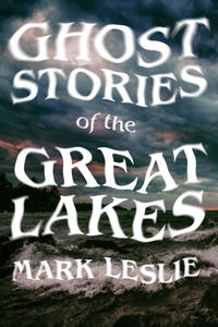 Ghost Stories of the Great Lakes