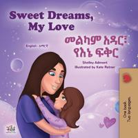 Bokomslag för "Sweet Dreams, My Love (English Amharic Bilingual Book for Kids)"