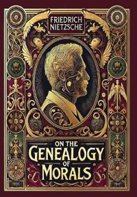 On the Genealogy of Morals (Collector's Edition) (Laminated Hardback W
