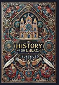 The History of the Church (Collector's Edition) (Laminated Hardback with Jacket)