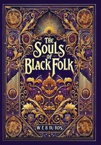 The Souls of Black Folk (Collector's Edition) (Laminated Hardback with Jacket)