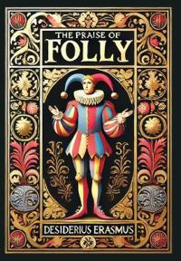 The Praise of Folly (Collector's Edition) (Laminated Hardback with Jacket)