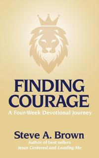 Finding Courage- A Four-Week Devotional Journey