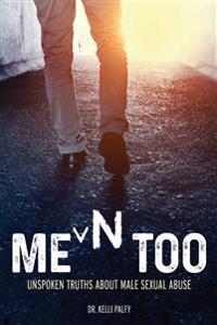 Men Too; Unspoken Truths About Male Sexual Abuse
