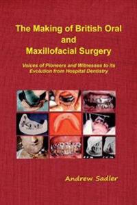 Bokomslag för "The Making of British Oral and Maxillofacial Surgery"