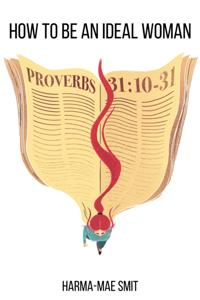 How to Be an Ideal Woman: Encouragement From Proverbs 31
