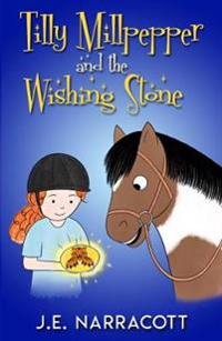 Tilly Millpepper and the Wishing Stone