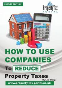 How to Use Companies to Reduce Property Taxes 2019-20