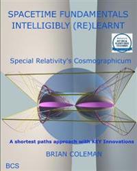 SPACETIME FUNDAMENTALS INTELLIGIBLY (RE)LEARNT