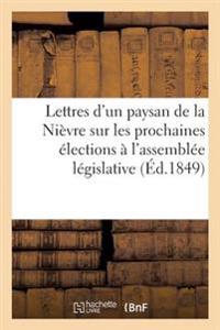 Lettres d'Un Paysan de la Nièvre Sur Les Prochaines Élections À l'Assemblée Législative