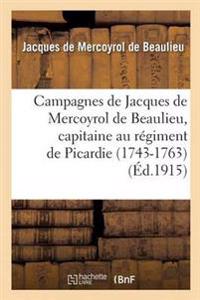 Campagnes de Jacques de Mercoyrol de Beaulieu, Capitaine Au Régiment de Picardie 1743-1763