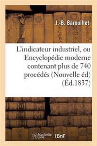 L'Indicateur Industriel, Ou Encyclopédie Moderne Contenant Plus de 740 Procédés Ou Recettes Utiles