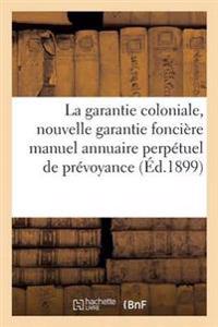 La Garantie Coloniale, Nouvelle Garantie Foncière Manuel Annuaire Perpétuel de Prévoyance